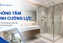 Phòng Tắm Kính Cường Lực – Giải Pháp Nhà Tắm Đẹp, Khô Thoáng Và Hiện Đại
